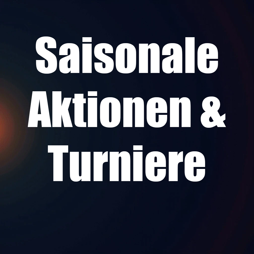 Saisonale Aktionen & Turniere